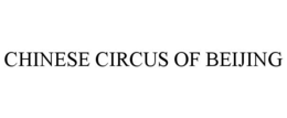 CHINESE CIRCUS OF BEIJING trademark
