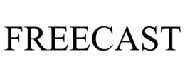 FREECAST trademark