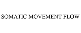 SOMATIC MOVEMENT FLOW trademark