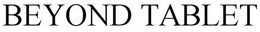 BEYOND TABLET trademark