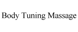 BODY TUNING MASSAGE trademark