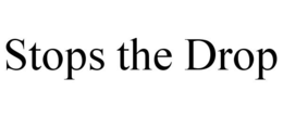 STOPS THE DROP trademark