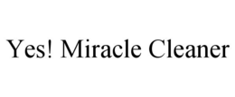 YES! MIRACLE CLEANER trademark