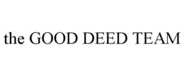 THE GOOD DEED TEAM trademark