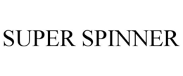 SUPER SPINNER trademark