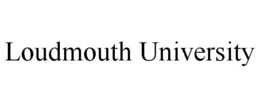LOUDMOUTH UNIVERSITY trademark