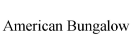AMERICAN BUNGALOW trademark