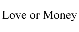 LOVE OR MONEY trademark