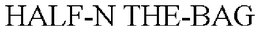 HALF-N THE-BAG trademark