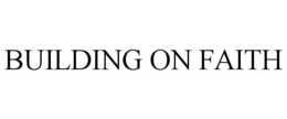 BUILDING ON FAITH trademark