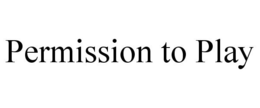 PERMISSION TO PLAY trademark