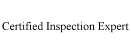 CERTIFIED INSPECTION EXPERT trademark