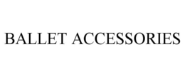 BALLET ACCESSORIES trademark
