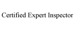CERTIFIED EXPERT INSPECTOR trademark