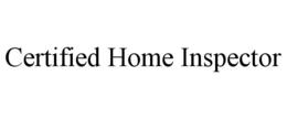 CERTIFIED HOME INSPECTOR trademark