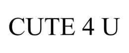CUTE 4 U trademark