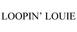 LOOPIN' LOUIE trademark