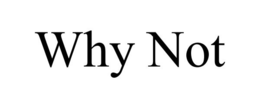 WHY NOT trademark