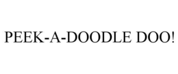 PEEK-A-DOODLE DOO! trademark