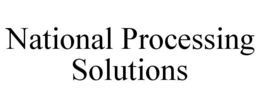 NATIONAL PROCESSING SOLUTIONS trademark