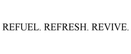 REFUEL. REFRESH. REVIVE. trademark