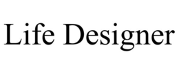 LIFE DESIGNER trademark