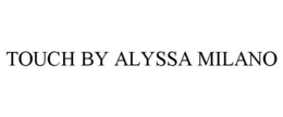 TOUCH BY ALYSSA MILANO trademark
