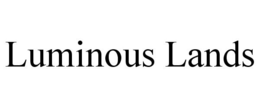 LUMINOUS LANDS trademark
