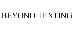 BEYOND TEXTING trademark