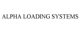 ALPHA LOADING SYSTEMS trademark