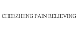 CHEEZHENG PAIN RELIEVING trademark
