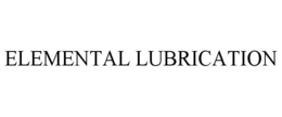 ELEMENTAL LUBRICATION trademark