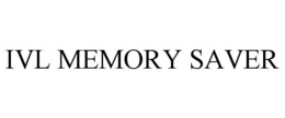 IVL MEMORY SAVER trademark