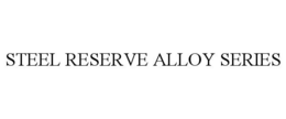 STEEL RESERVE ALLOY SERIES trademark