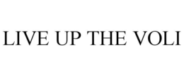 LIVE UP THE VOLI trademark