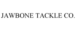 JAWBONE TACKLE CO. trademark