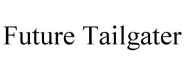 FUTURE TAILGATER trademark