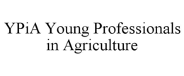 YPIA YOUNG PROFESSIONALS IN AGRICULTURE trademark