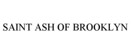 SAINT ASH OF BROOKLYN trademark