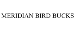 MERIDIAN BIRD BUCKS trademark