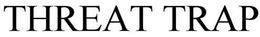 THREAT TRAP trademark