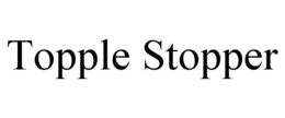 TOPPLE STOPPER trademark