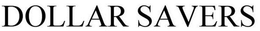 DOLLAR SAVERS trademark