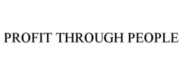 PROFIT THROUGH PEOPLE trademark