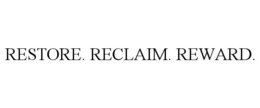 RESTORE. RECLAIM. REWARD. trademark