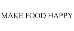 MAKE FOOD HAPPY trademark