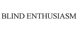 BLIND ENTHUSIASM trademark