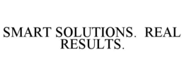 SMART SOLUTIONS. REAL RESULTS. trademark