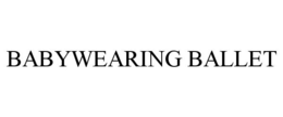 BABYWEARING BALLET trademark