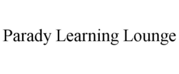 PARADY LEARNING LOUNGE trademark